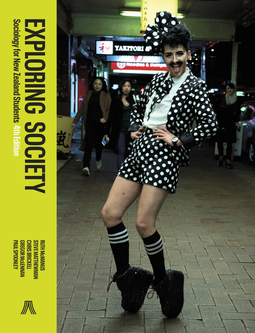 Exploring Society: Sociology for New Zealand Students, 4th Edition edited by Ruth McManus, Steve Matthewman, Chris Brickell, Gregor McLennan and Paul Spoonley