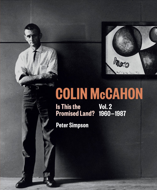 Colin McCahon: Is This the Promised Land Vol.2 1960-1987 by Peter Simpson