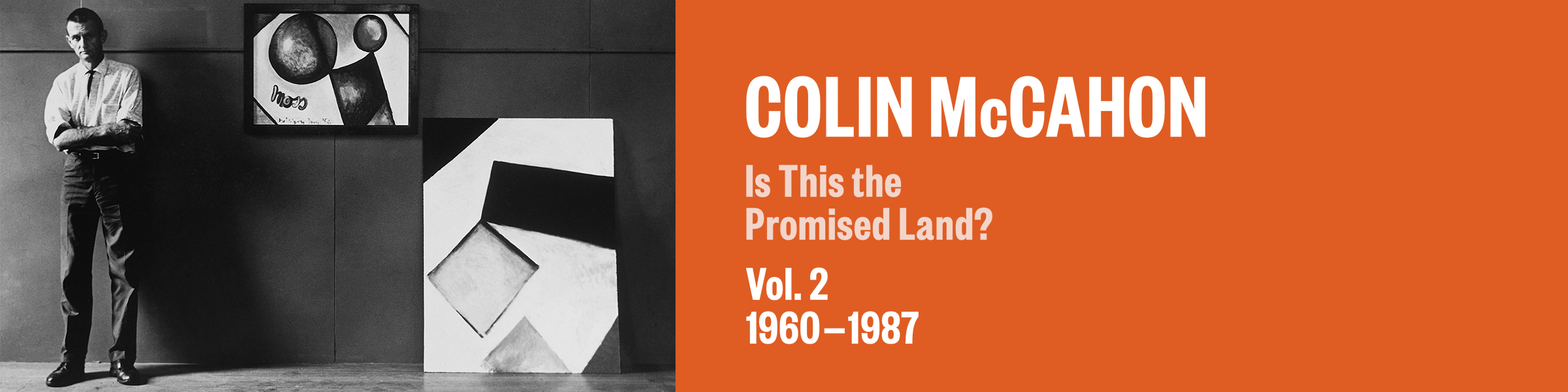 COLIN MCCAHON: IS THIS THE PROMISED LAND? VOL. 2 1960&ndash;1987