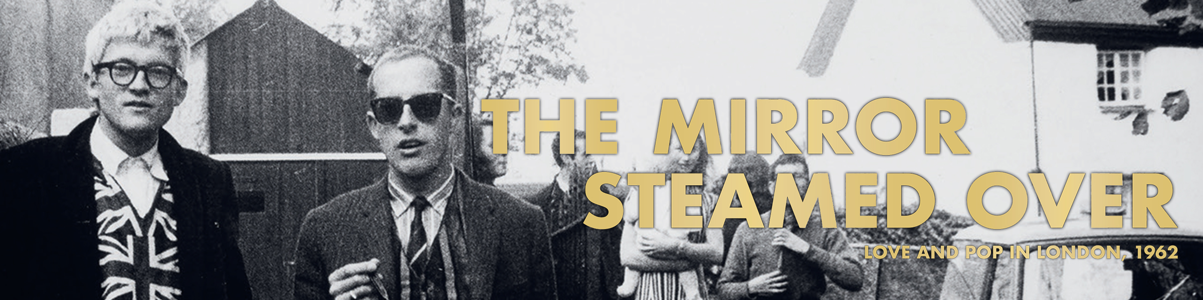 THE MIRROR STEAMED OVER: LOVE AND POP IN LONDON, 1962 Anthony Byrt