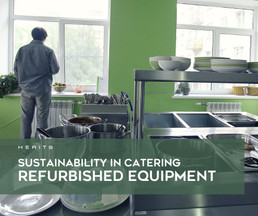 Sustainability in Catering: Refurbished Equipment Sustainability in Catering: Refurbished Equipment