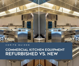 Refurbished vs. New: Make the Right Choice for your Commercial Kitchen Refurbished vs. New: Make the Right Choice for your Commercial Kitchen
