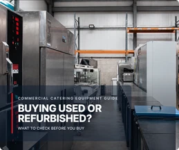 Used & Refurbished Commercial Catering Equipment: UK Guide