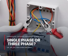 Single Phase vs Three Phase Catering Equipment: UK Guide