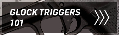 Glock Triggers 101