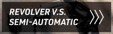 My First Pistol: SEMI-AUTO VS REVOLVER My First Pistol: SEMI-AUTO VS REVOLVER