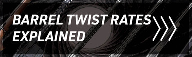 Barrel Twist Rates Explained