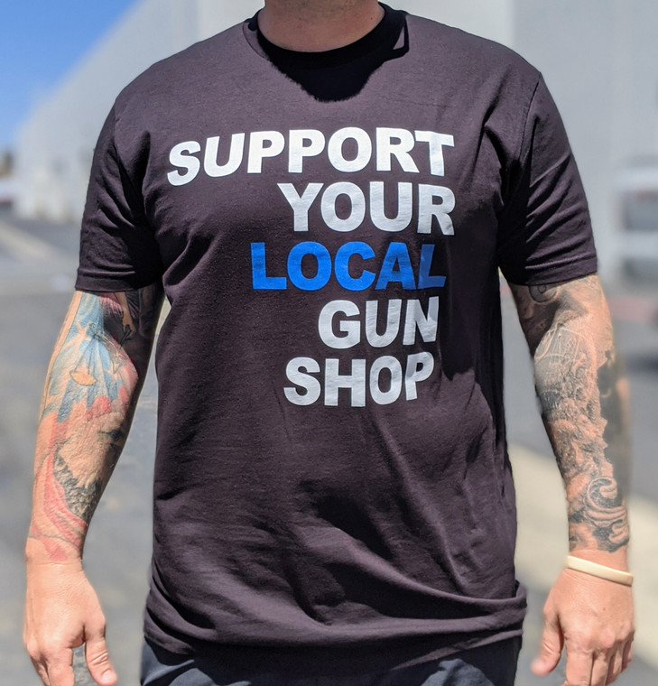 Support Your Local Gun Shop | T-Shirt Support Your Local Gun Shop | T-Shirt