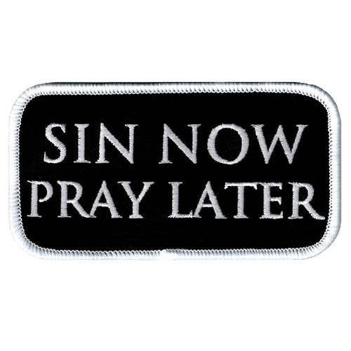 Sin Now, Pray Later