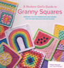 Modern Girl's Guide to Granny Squares - Crochet