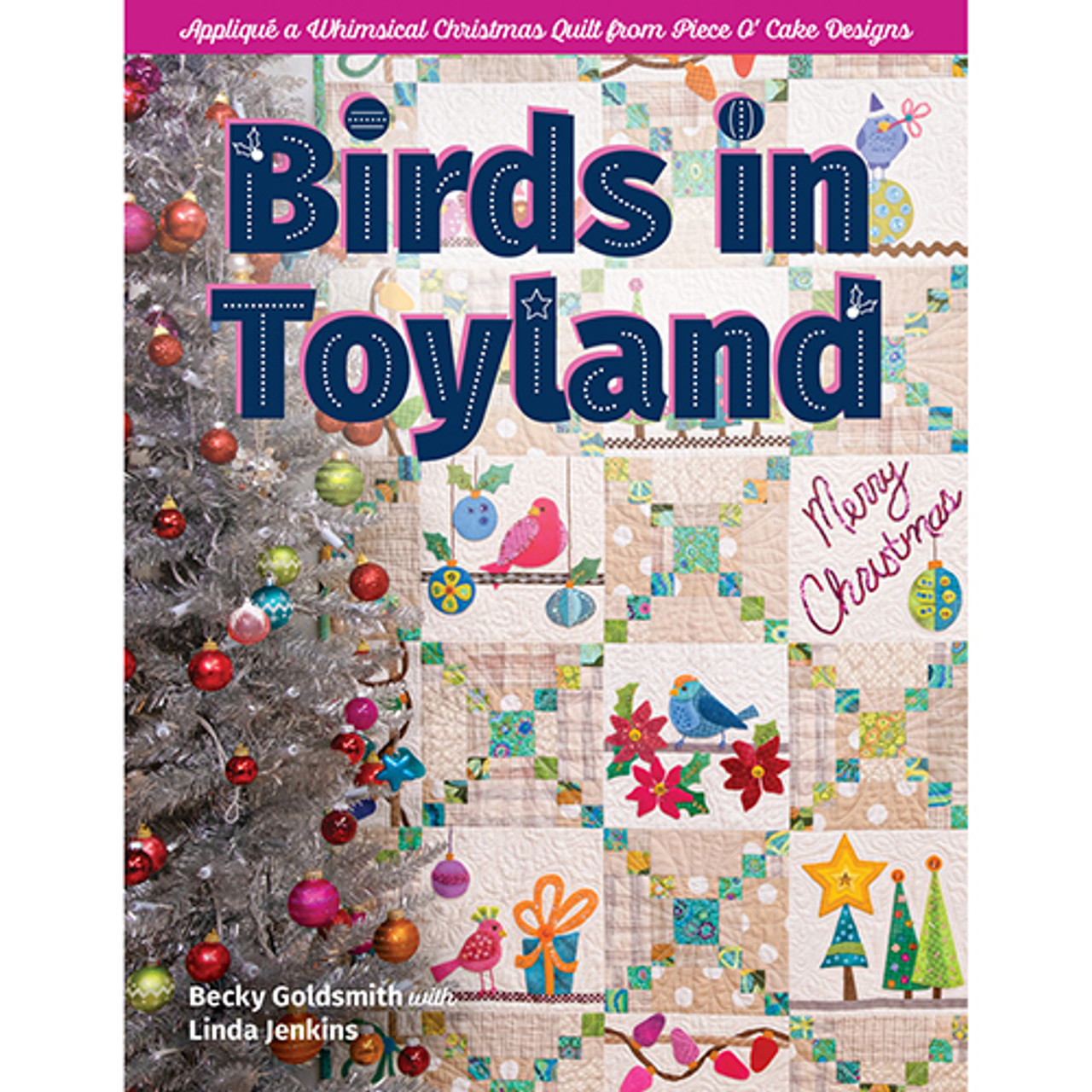 Birds in Toyland - Applique & Piecing - from Becky Goldsmith and Linda Jenkins