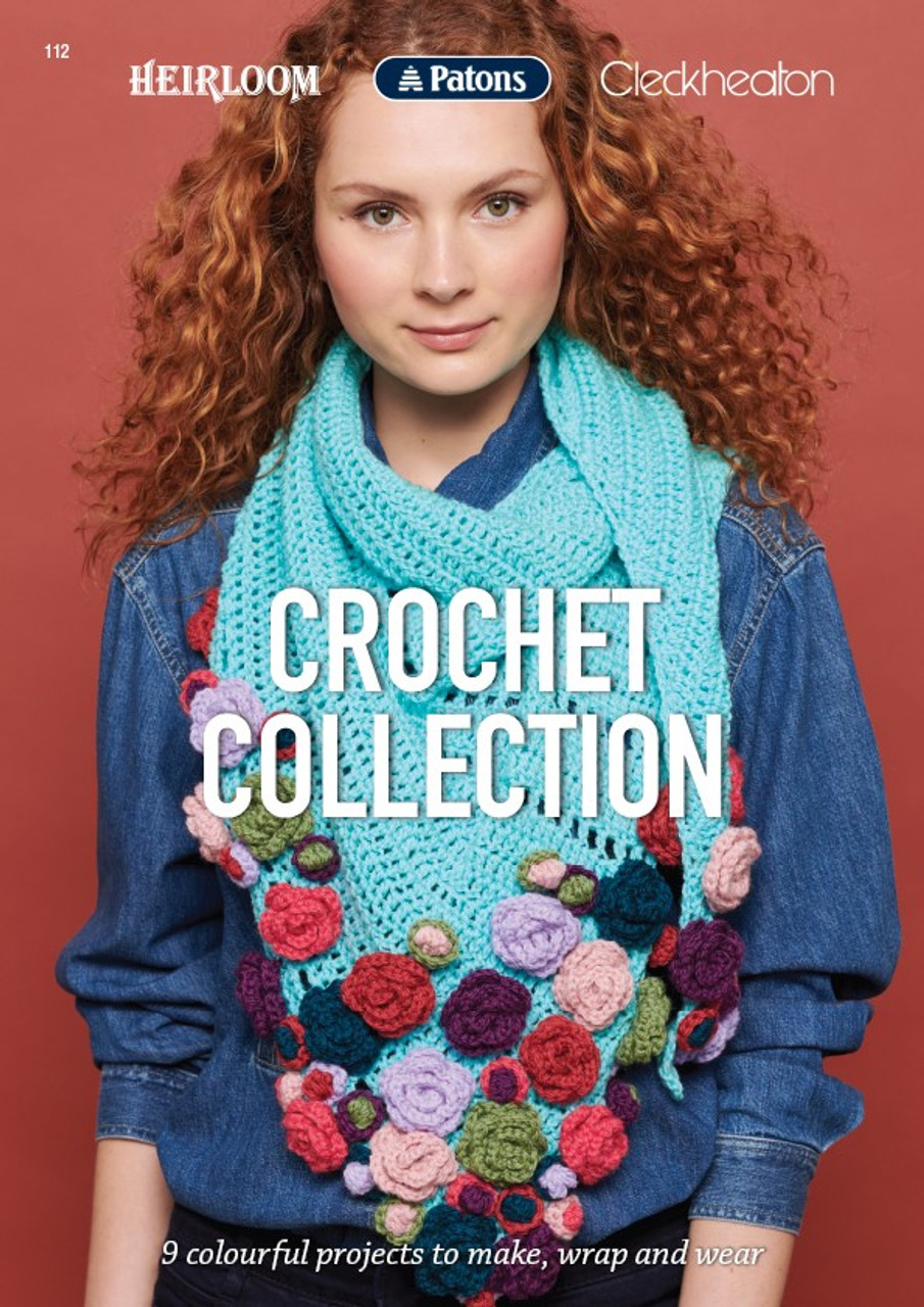 112 Crochet Collection 9 projects to make, wrap and wear