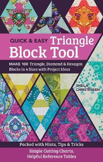 Quick and Easy Triangle Block Tool - 100 Triangle, Diamond, & Hexagon blocks in 4 sizes with project ideas