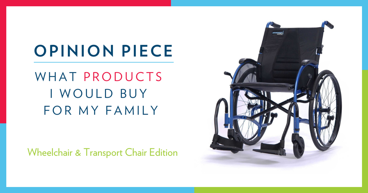 Expert Advice:  What Wheelchairs and Transport Chairs I Would Buy for My Family   Expert Advice:  What Wheelchairs and Transport Chairs I Would Buy for My Family