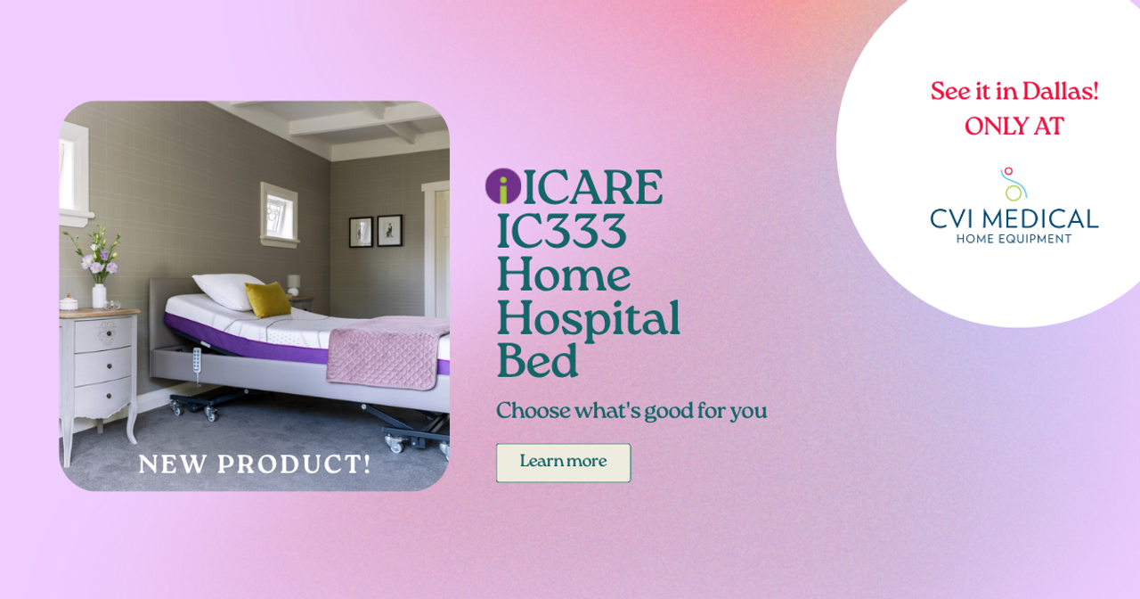 Discover Comfort and Care at Home with the ICARE IC333 Hospital Bed from CVI Medical in Dallas