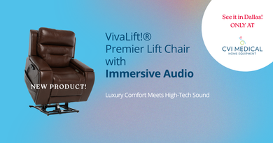What’s New in Lift Chairs? Discover the VivaLift!® Premier with Immersive Audio — Now Available at CVI Medical in Dallas, TX What’s New in Lift Chairs? Discover the VivaLift!® Premier with Immersive Audio — Now Available at CVI Medical in Dallas, TX