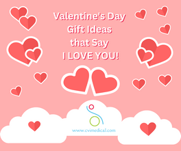Get a Unique Valentine Gift for Your Loved One at CVI Medical! 