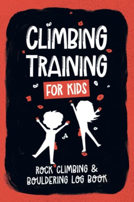 Climbing Training For Kids: Rock Climbing & Bouldering Log Book