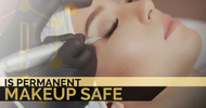  Is Permanent Makeup Safe?