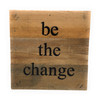 Reclaimed Wood Be The Change Art Rustic Wall Décor 6 x 6 Wood Sign Made In USA