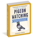 A Pocket Guide to Pigeon Watching: Getting to Know the World's Most Misunderstood Bird