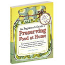 Workman Storey The Beginners Guide to Preserving Food at Home