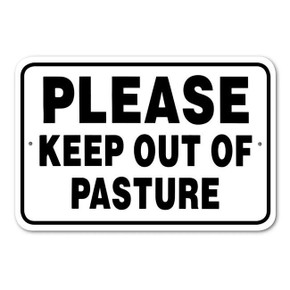 Noble Beasts Graphics Please Keep Out of Pasture Aluminum Sign - 12" X 18" Noble Beasts Graphics Please Keep Out of Pasture Aluminum Sign - 12" X 18"