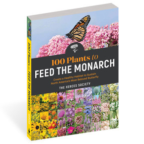 Workman 100 Plants to Feed the Monarch Book