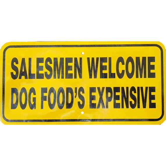Noble Beasts Graphics Salesmen Welcome Dog Food's Expensive Aluminium Sign - 6" X 12"
