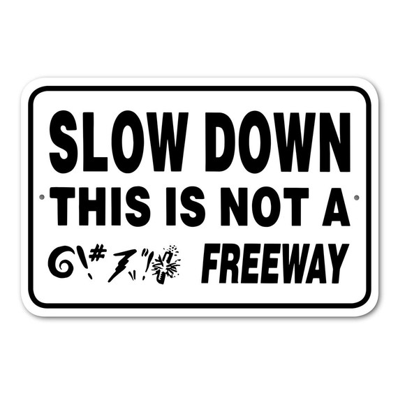 Noble Beasts Graphics Slow Down This is Not a Freeway Aluminum Sign - 18" X 12"