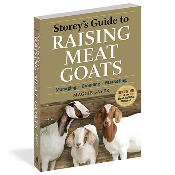 Workman Storey's Guide to Raising Meat Goats 2nd Edition