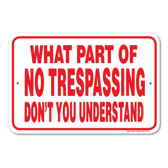 Noble Beasts Graphics What Part of No Trespassing Sign - 12" X 18"