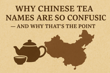 Why Chinese Tea Names Are So Confusing — and Why That’s the Point