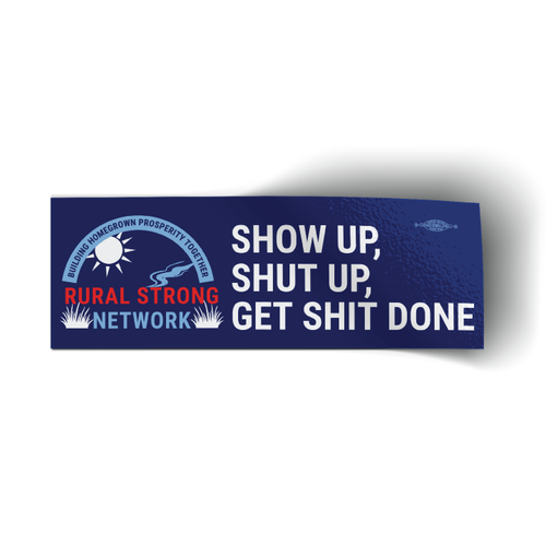 Show Up, Shut Up, Get Shit Done (10" x 3.5" Vinyl Sticker)
