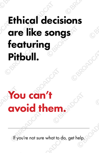 Ethical decisions are like songs featuring Pitbull.