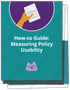 How-to Guide: Measuring Policy Usability