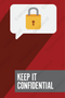 Keep it confidential!
