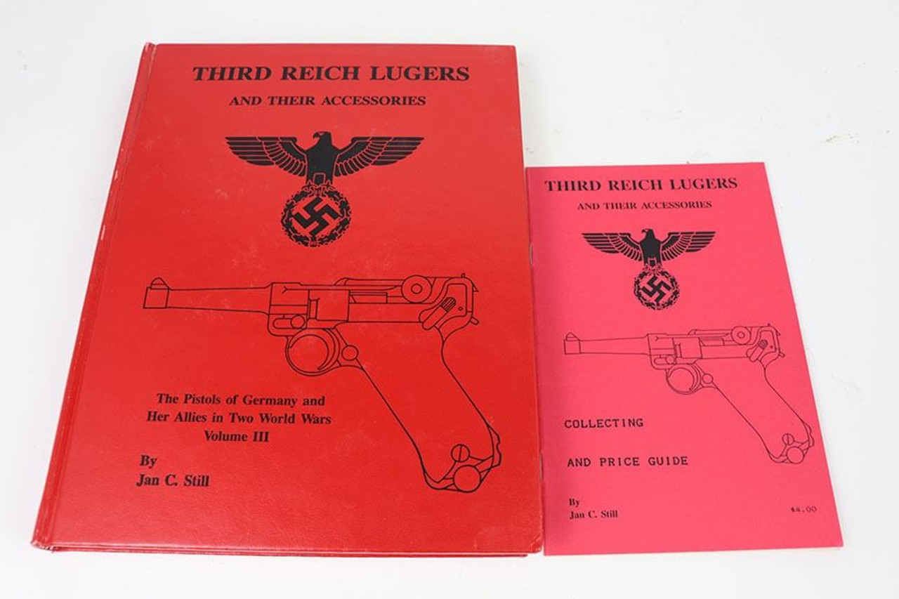 Third Reich Lugers and Their Accessories with Price Guide - Jan Still