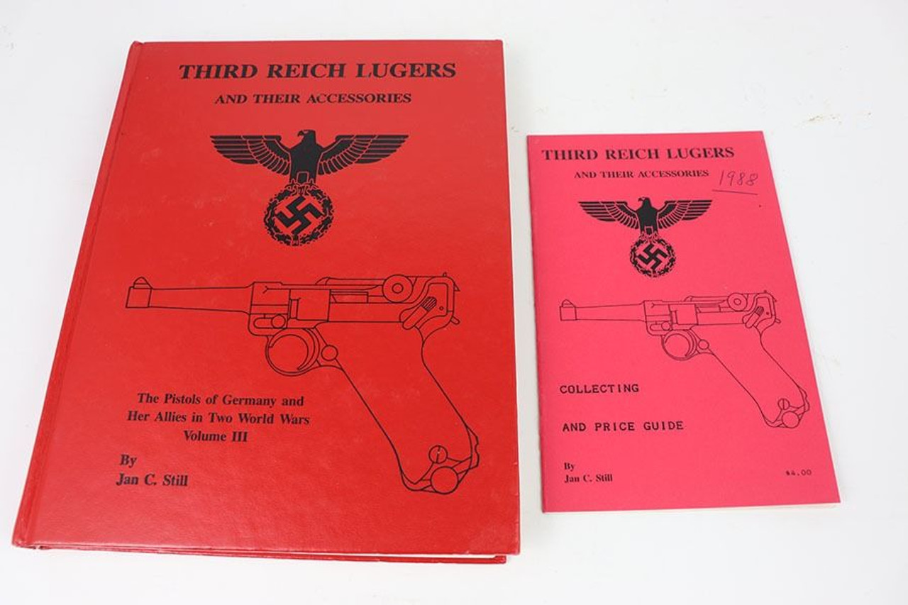 Third Reich Lugers and Their Accessories with Price Guide - Jan Still