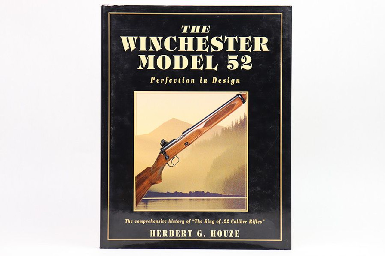 Winchester Model 52: Perfection in Design Book - 1