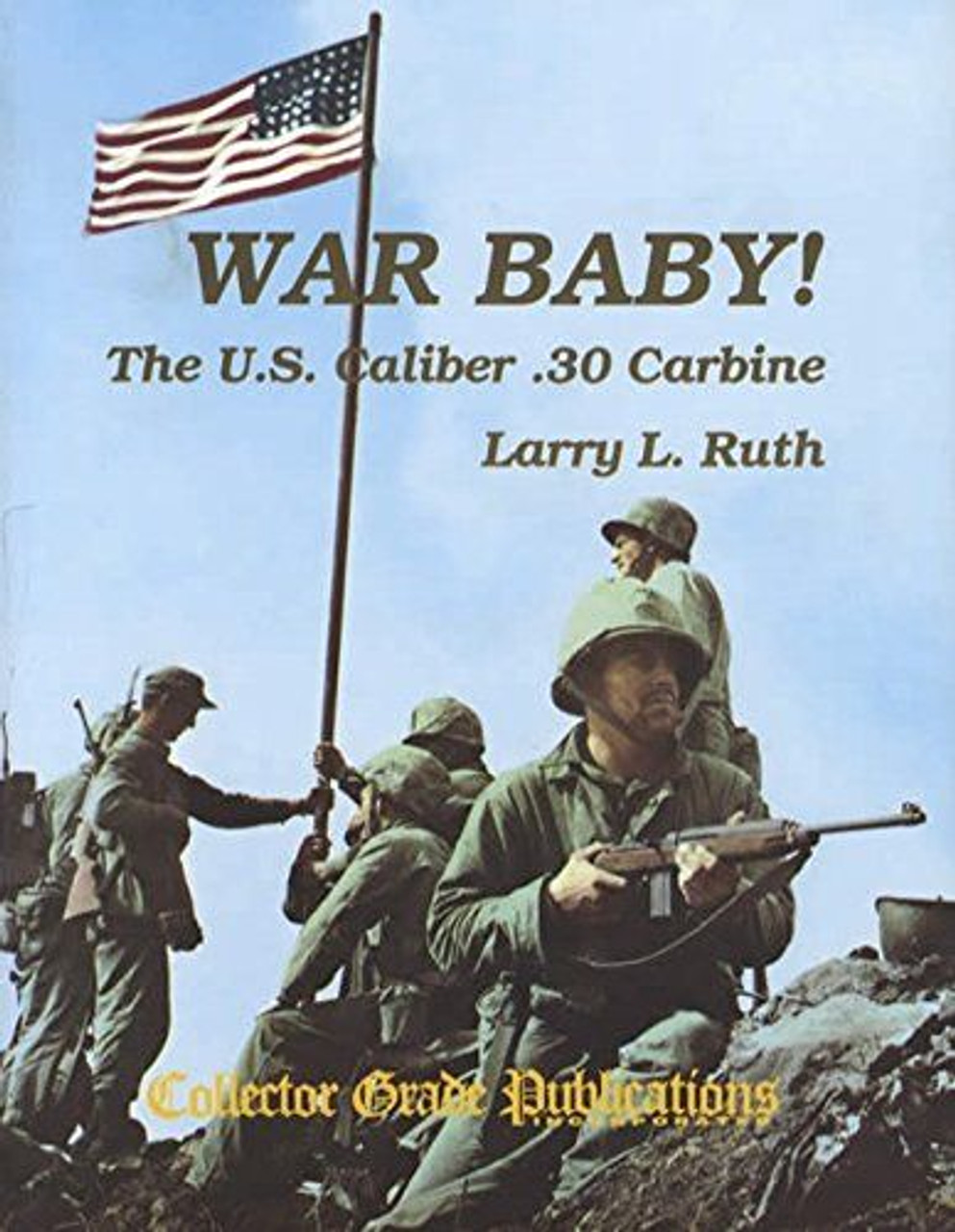 War Baby! The U.S. Caliber .30 Carbine - 1