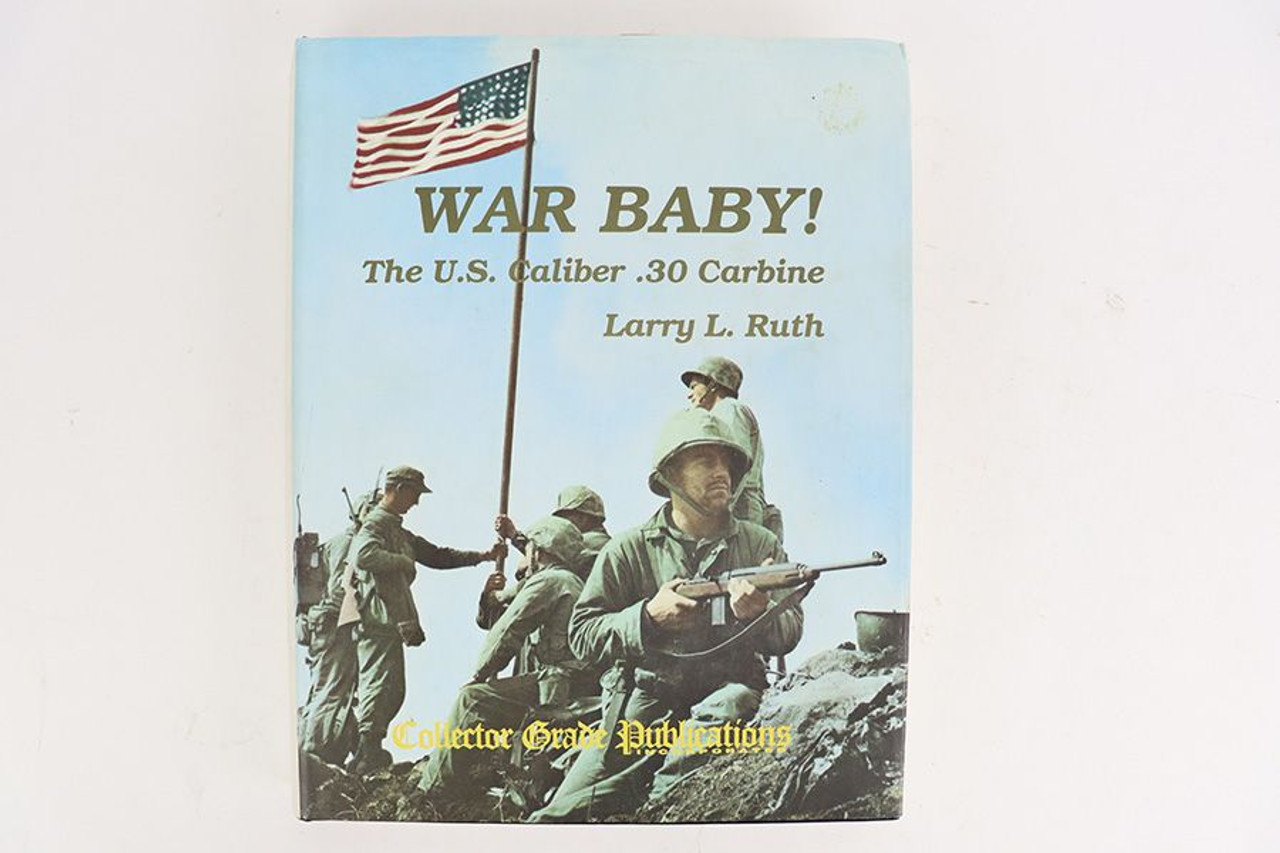 War Baby! The U.S. Caliber .30 Carbine Book - 1