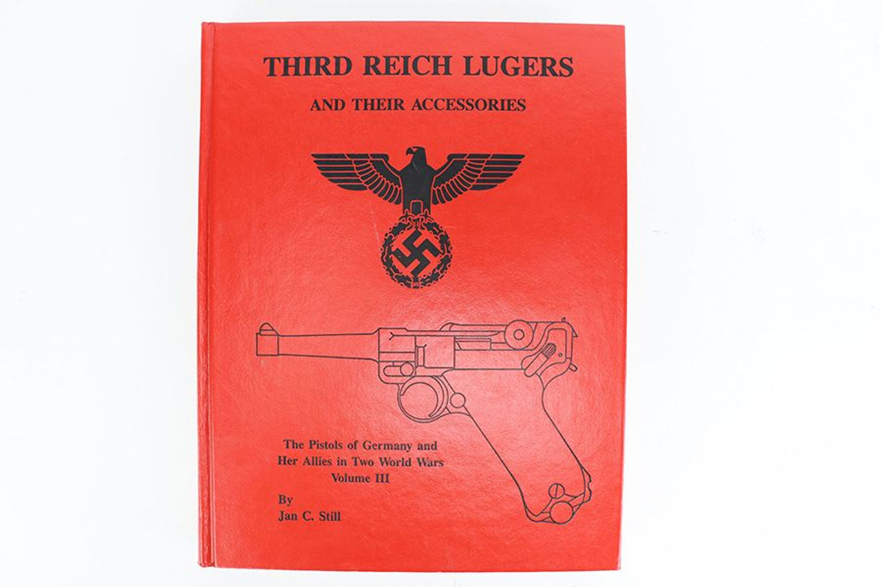 Third Reich Lugers And Their Accessories by Jan Still - 1