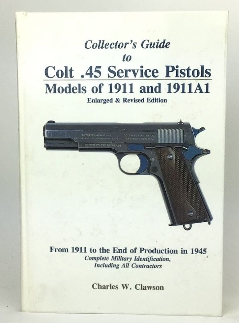 A Collector's Guide to Colt .45 Service Pistols: Signed and Numbered - 1