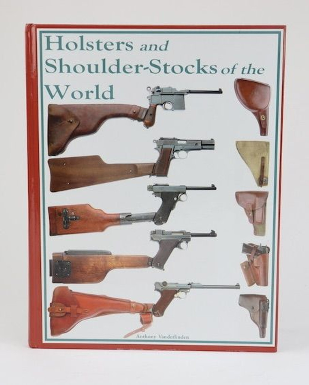 Holsters and Shoulder-Stocks of the World - Signed - 1