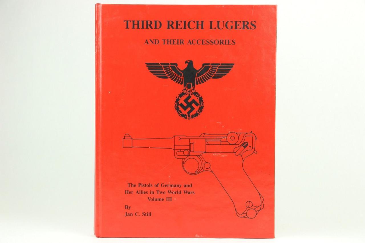 Third Reich Lugers And Their Accessories by Jan Still - 1
