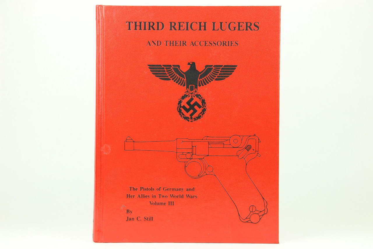Third Reich Lugers And Their Accessories by Jan Still - 1