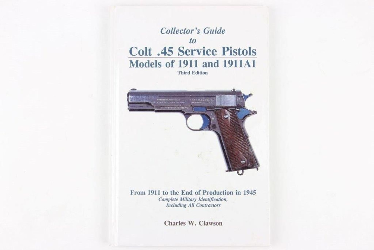 Colt .45 Service Pistols Models of 1911 and 1911A1: Third Edition - 1
