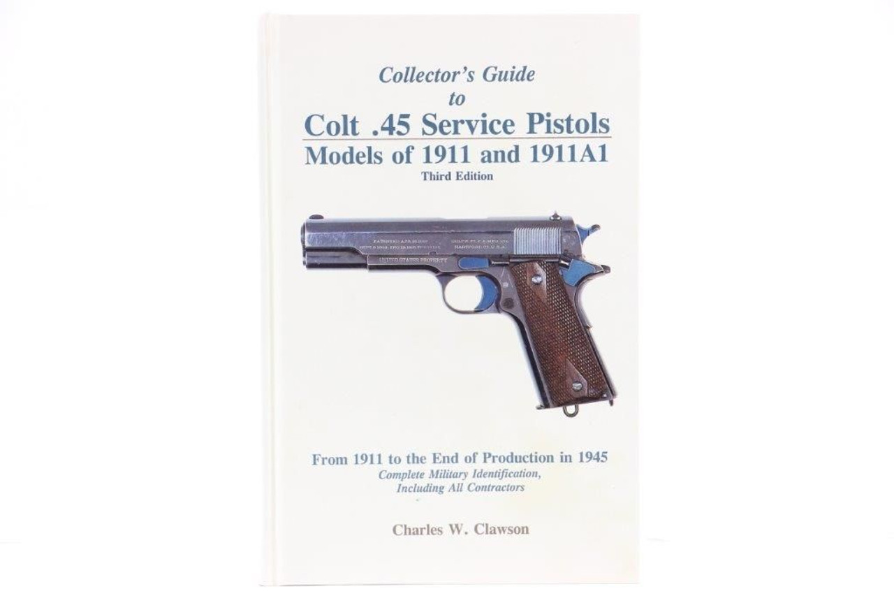 Colt .45 Service Pistols Models of 1911 and 1911A1: Third Edition - 1