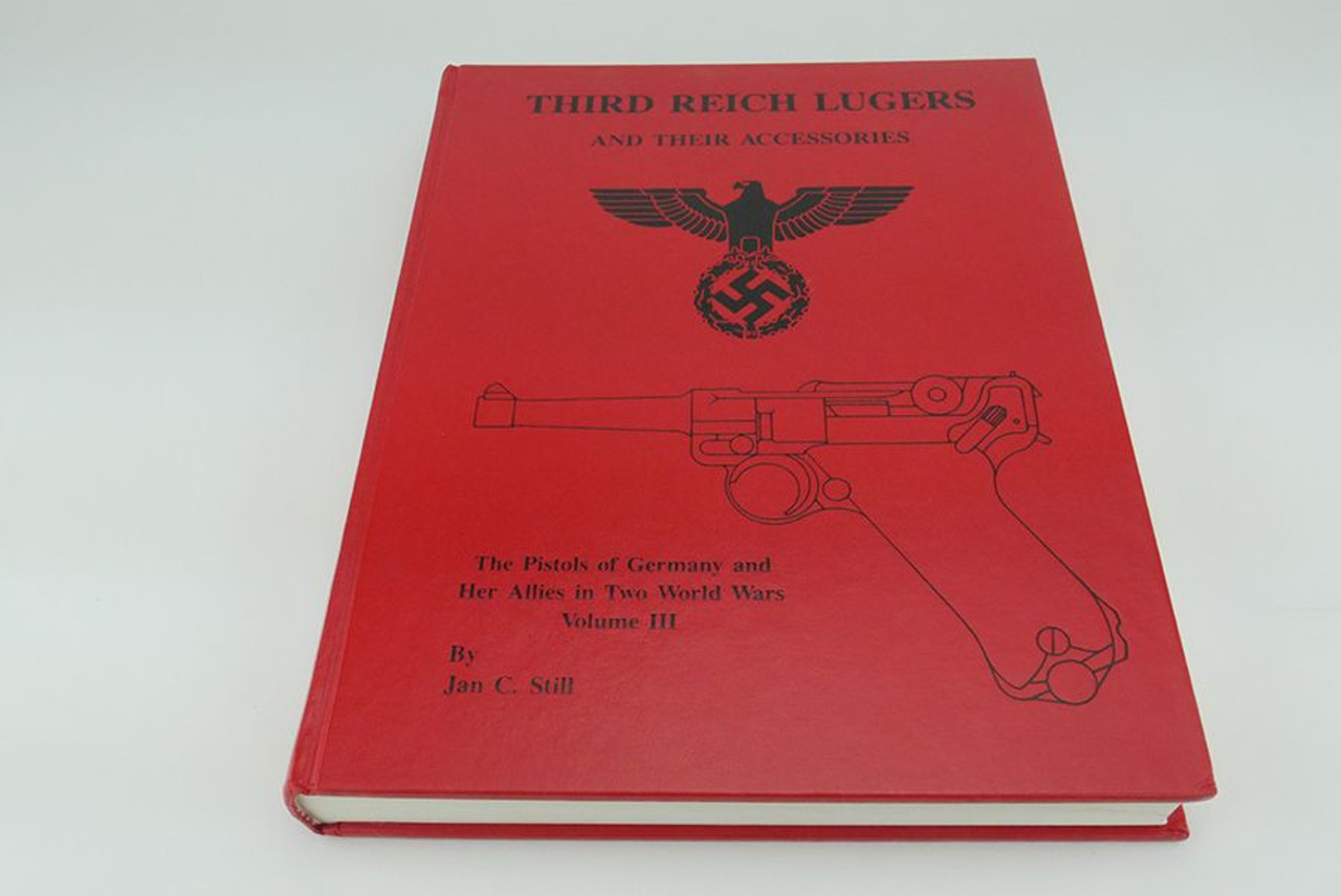 Third Reich Lugers and Their Accessories - Jan Still - 1
